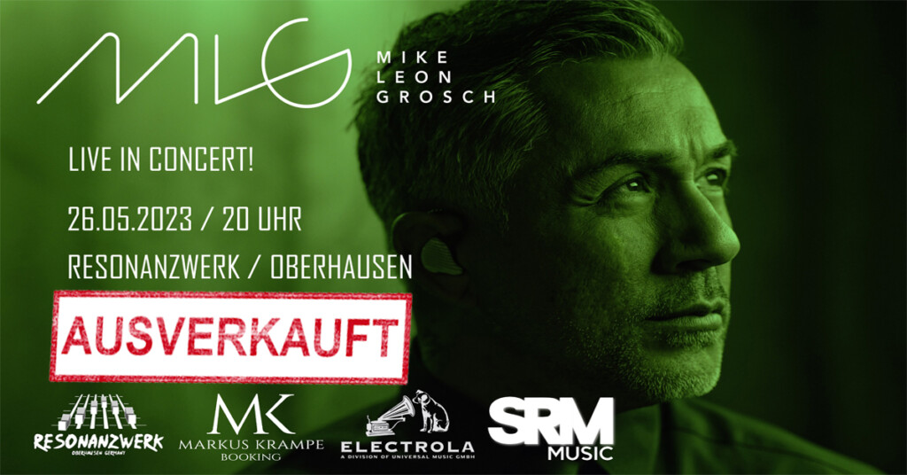 Das Konzert von Mike Leon Grosch am 26.05.2023 im ResonanzWerk ist ausverkauft, es wird keine Das Konzert von Mike Leon Grosch am 26.05.2023 im ResonanzWerk ist ausverkauft, es wird keine